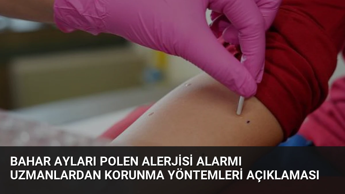 Bahar Ayları Polen Alerjisi Alarmı Uzmanlardan Korunma Yöntemleri Açıklaması