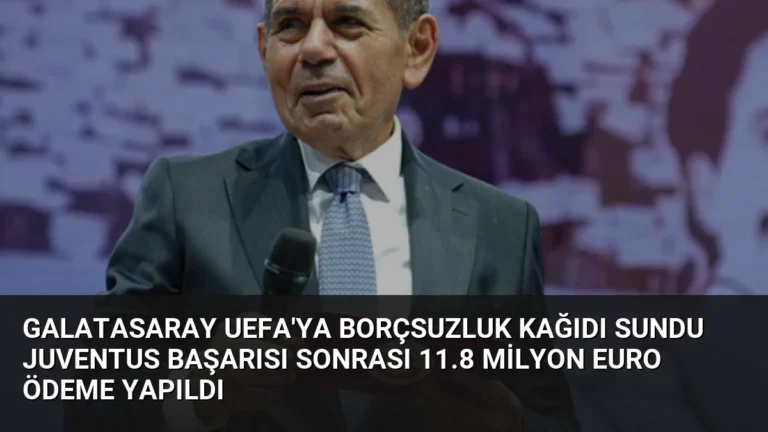 Galatasaray UEFA’ya Borçsuzluk Kağıdı Sundu Juventus Başarısı Sonrası 11.8 Milyon Euro Ödeme Yapıldı