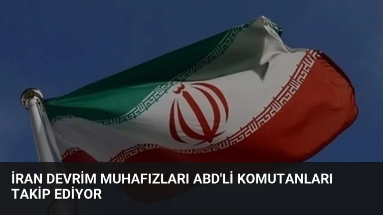 İran Devrim Muhafızları ABD’li Komutanları Takip Ediyor