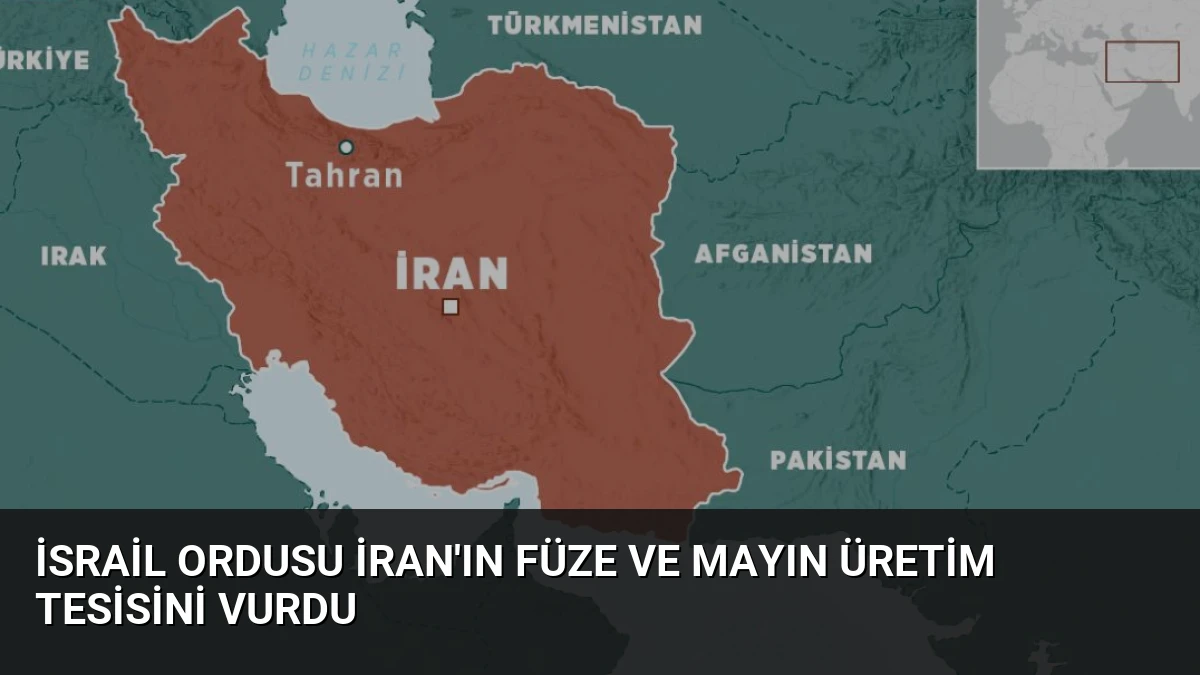 İsrail Ordusu İran’ın Füze ve Mayın Üretim Tesisini Vurdu