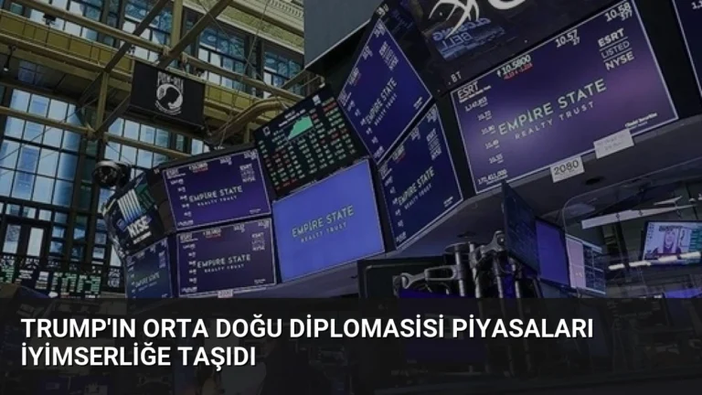 Trump’ın Orta Doğu Diplomasisi Piyasaları İyimserliğe Taşıdı
