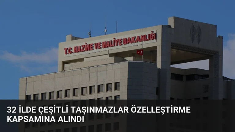 32 İlde Çeşitli Taşınmazlar Özelleştirme Kapsamına Alındı