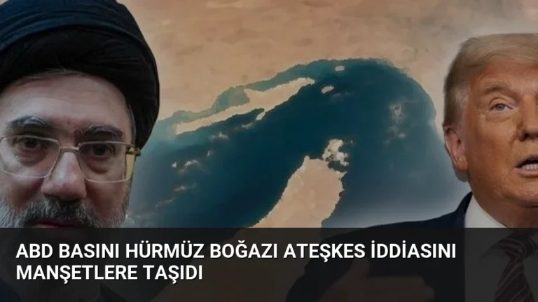 ABD Basını Hürmüz Boğazı Ateşkes İddiasını Manşetlere Taşıdı