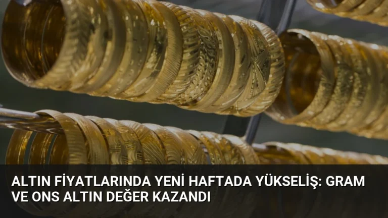 Altın Fiyatlarında Yeni Haftada Yükseliş: Gram ve Ons Altın Değer Kazandı