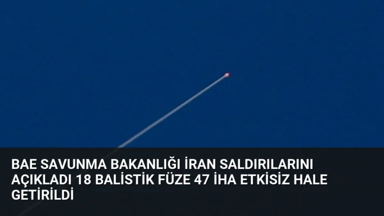 BAE Savunma Bakanlığı İran Saldırılarını Açıkladı 18 Balistik Füze 47 İHA Etkisiz Hale Getirildi
