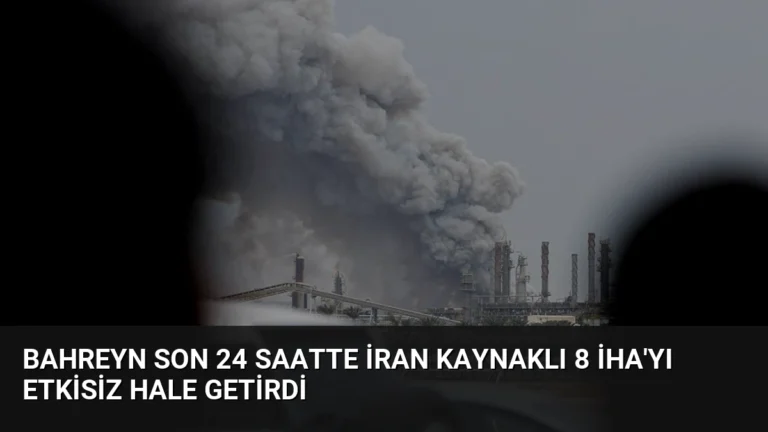 Bahreyn Son 24 Saatte İran Kaynaklı 8 İHA’yı Etkisiz Hale Getirdi