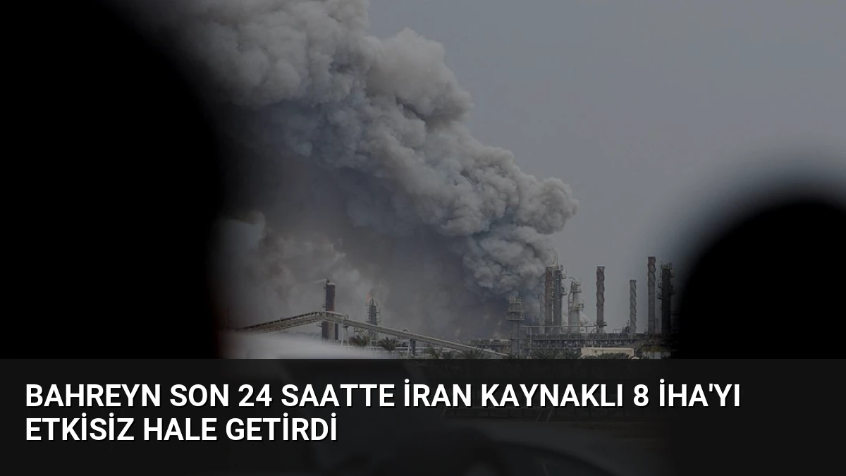 Bahreyn Son 24 Saatte İran Kaynaklı 8 İHA’yı Etkisiz Hale Getirdi