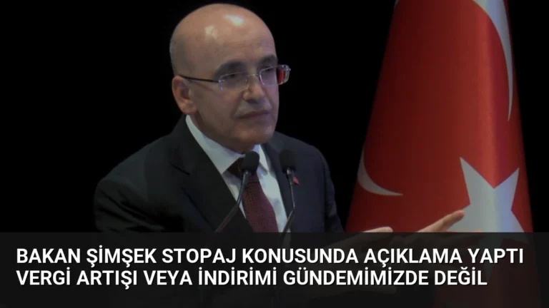 Bakan Şimşek Stopaj Konusunda Açıklama Yaptı Vergi Artışı veya İndirimi Gündemimizde Değil
