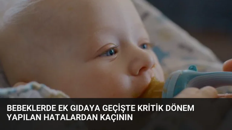Bebeklerde Ek Gıdaya Geçişte Kritik Dönem Yapılan Hatalardan Kaçının