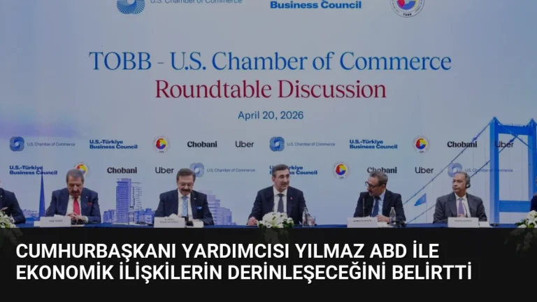 Cumhurbaşkanı Yardımcısı Yılmaz ABD ile Ekonomik İlişkilerin Derinleşeceğini Belirtti