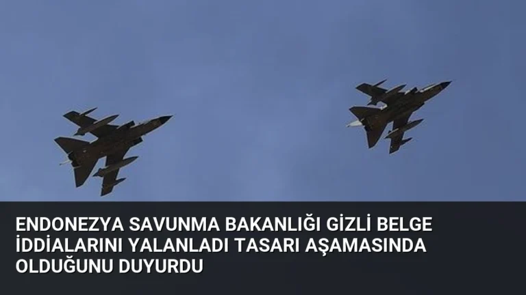 Endonezya Savunma Bakanlığı Gizli Belge İddialarını Yalanladı Tasarı Aşamasında Olduğunu Duyurdu