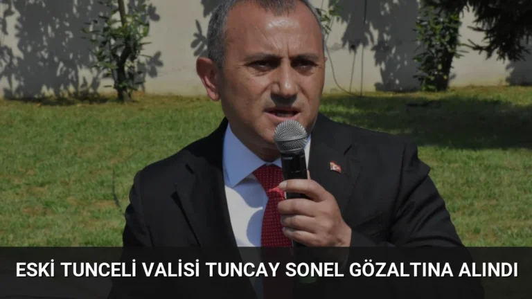 Eski Tunceli Valisi Tuncay Sonel Gözaltına Alındı