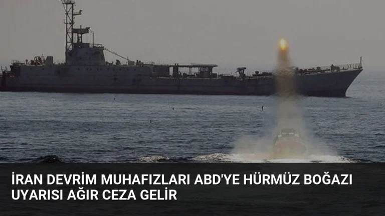 İran Devrim Muhafızları ABD’ye Hürmüz Boğazı Uyarısı Ağır Ceza Gelir