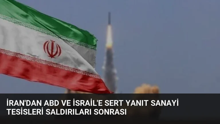 İran’dan ABD ve İsrail’e Sert Yanıt Sanayi Tesisleri Saldırıları Sonrası
