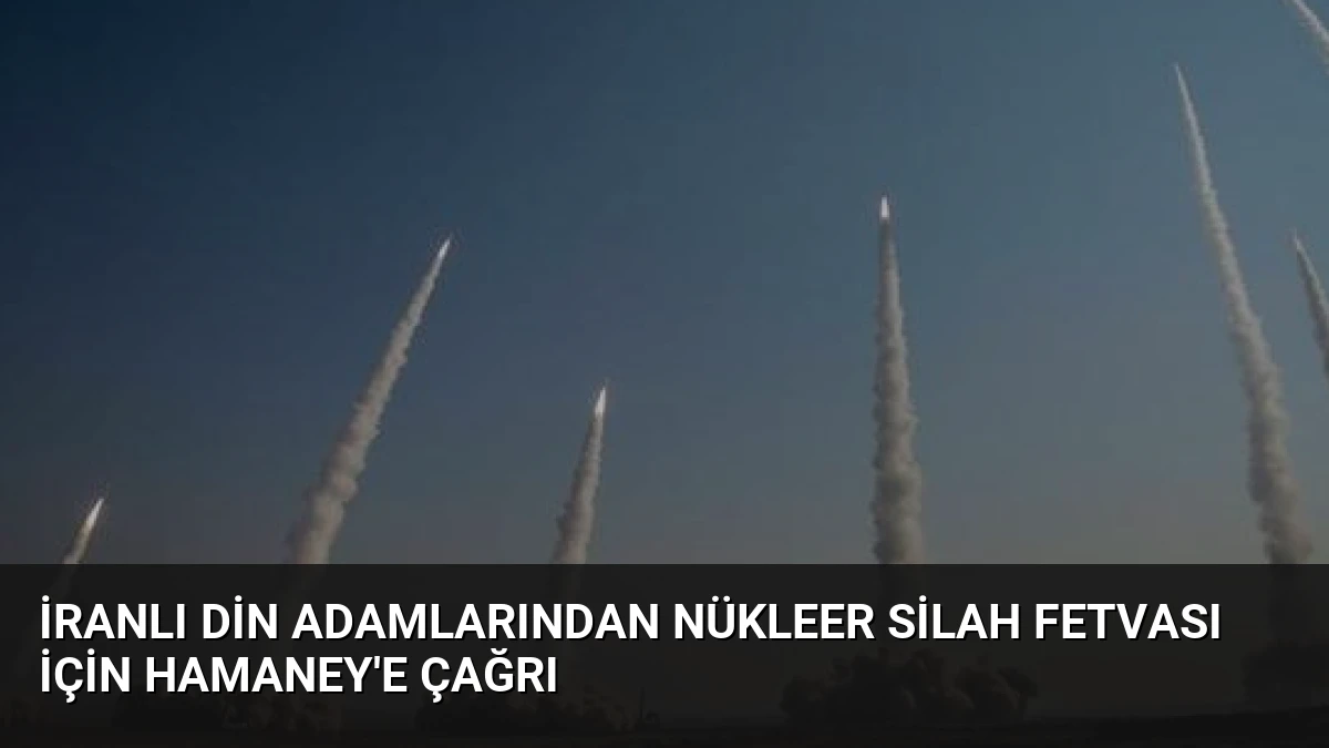 İranlı Din Adamlarından Nükleer Silah Fetvası İçin Hamaney’e Çağrı