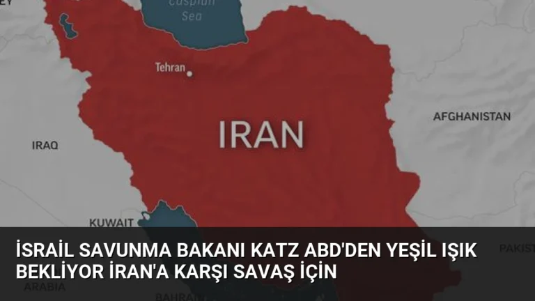 İsrail Savunma Bakanı Katz ABD’den Yeşil Işık Bekliyor İran’a Karşı Savaş İçin