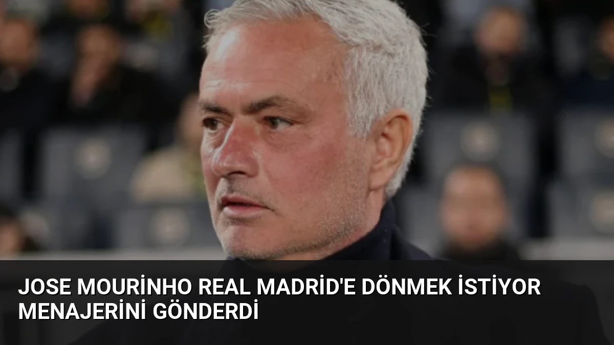 Jose Mourinho Real Madrid’e Dönmek İstiyor Menajerini Gönderdi