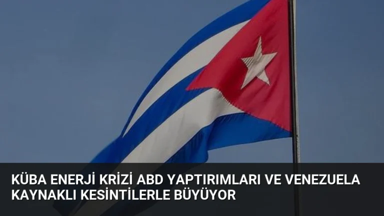 Küba Enerji Krizi ABD Yaptırımları ve Venezuela Kaynaklı Kesintilerle Büyüyor