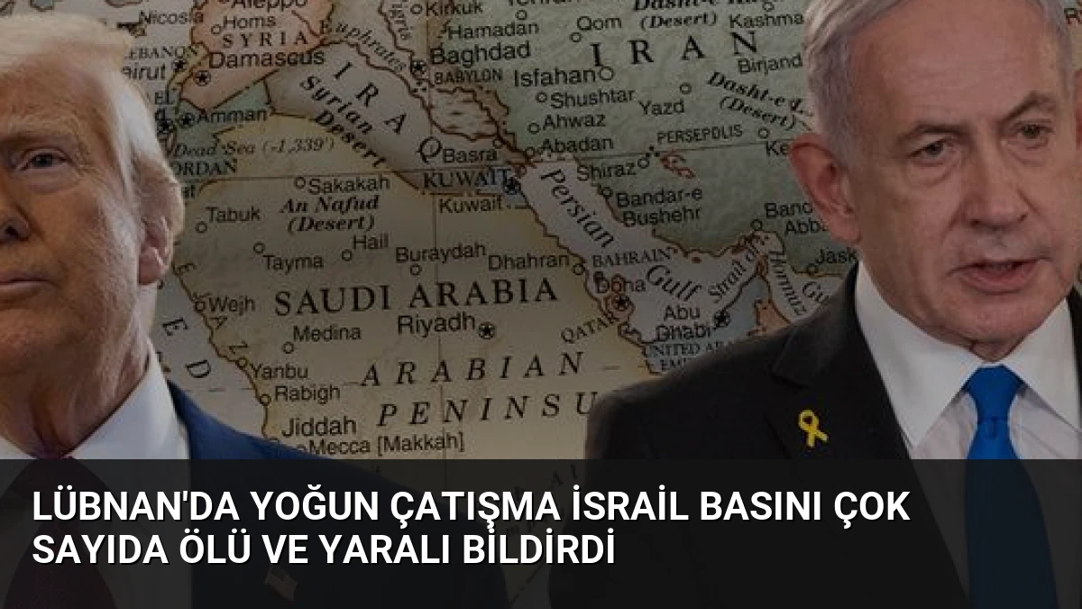 Lübnan’da Yoğun Çatışma İsrail Basını Çok Sayıda Ölü ve Yaralı Bildirdi