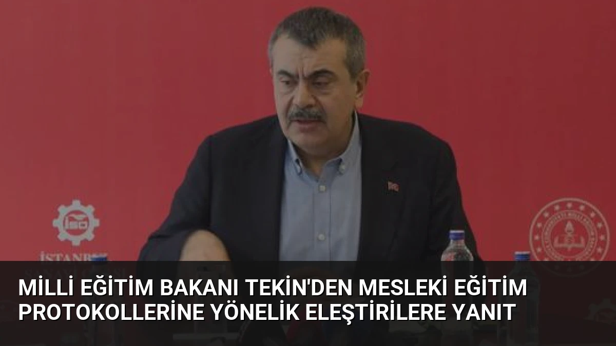 Milli Eğitim Bakanı Tekin’den Mesleki Eğitim Protokollerine Yönelik Eleştirilere Yanıt