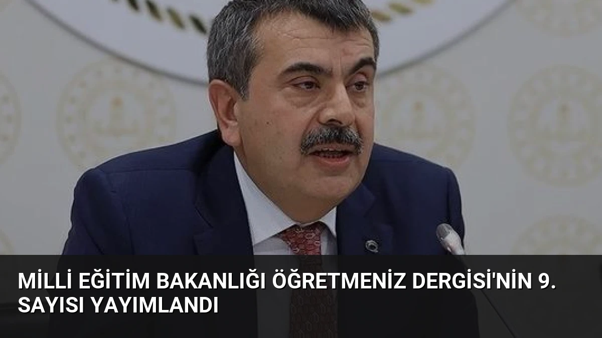 Milli Eğitim Bakanlığı ÖğretmenİZ Dergisi’nin 9. Sayısı Yayımlandı