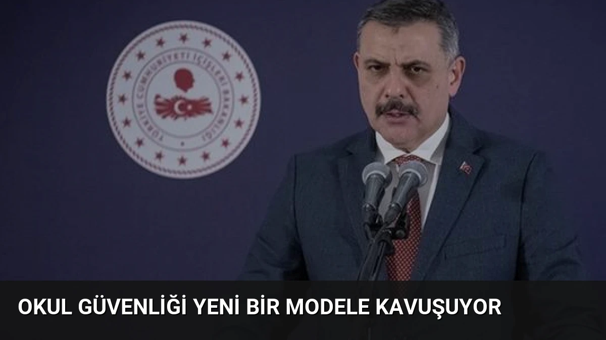Okul Güvenliği Yeni Bir Modele Kavuşuyor