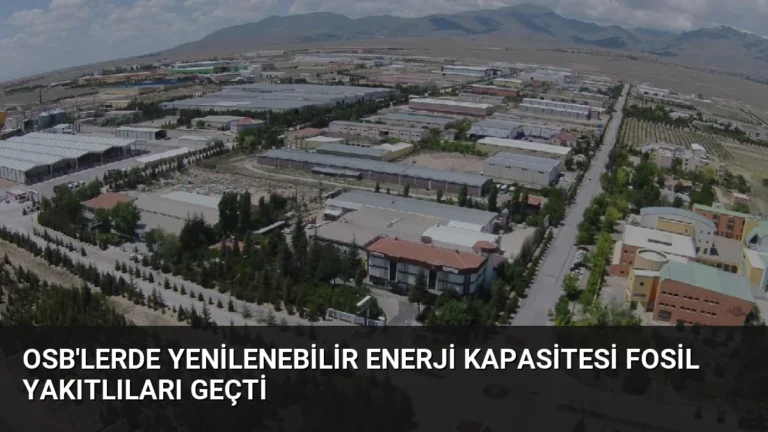 OSB’lerde Yenilenebilir Enerji Kapasitesi Fosil Yakıtlıları Geçti
