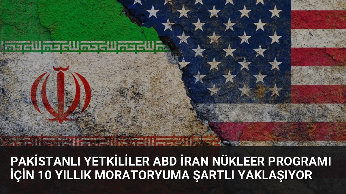 Pakistanlı Yetkililer ABD İran Nükleer Programı İçin 10 Yıllık Moratoryuma Şartlı Yaklaşıyor