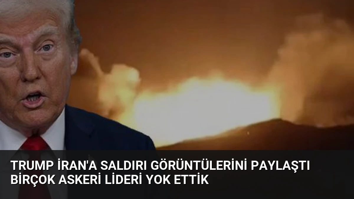 Trump İran’a Saldırı Görüntülerini Paylaştı Birçok Askeri Lideri Yok Ettik