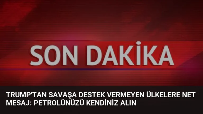 Trump’tan savaşa destek vermeyen ülkelere net mesaj: Petrolünüzü kendiniz alın