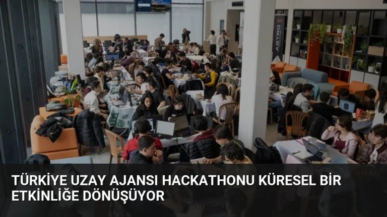 Türkiye Uzay Ajansı Hackathonu Küresel Bir Etkinliğe Dönüşüyor