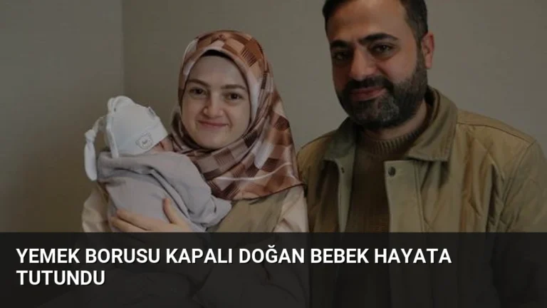 Yemek Borusu Kapalı Doğan Bebek Hayata Tutundu
