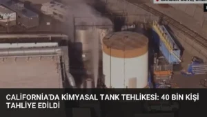 California’da Kimyasal Tank Tehlikesi: 40 Bin Kişi Tahliye Edildi