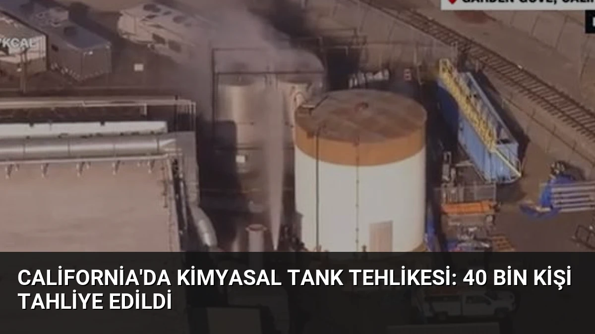 California’da Kimyasal Tank Tehlikesi: 40 Bin Kişi Tahliye Edildi