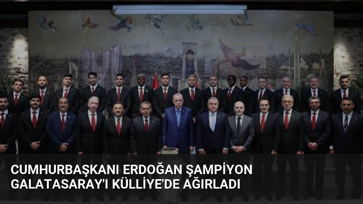 Cumhurbaşkanı Erdoğan Şampiyon Galatasaray’ı Külliye’de Ağırladı