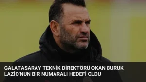 Galatasaray Teknik Direktörü Okan Buruk Lazio’nun Bir Numaralı Hedefi Oldu