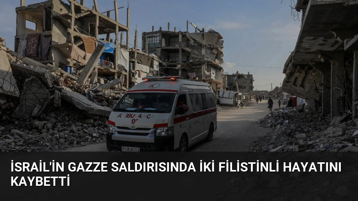 İsrail’in Gazze Saldırısında İki Filistinli Hayatını Kaybetti