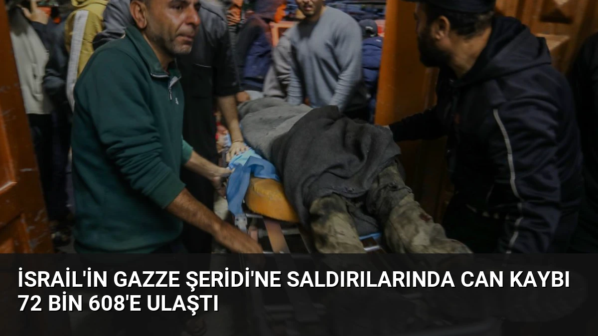 İsrail’in Gazze Şeridi’ne Saldırılarında Can Kaybı 72 Bin 608’e Ulaştı