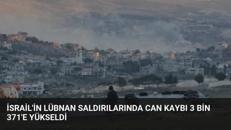 İsrail’in Lübnan Saldırılarında Can Kaybı 3 Bin 371’e Yükseldi