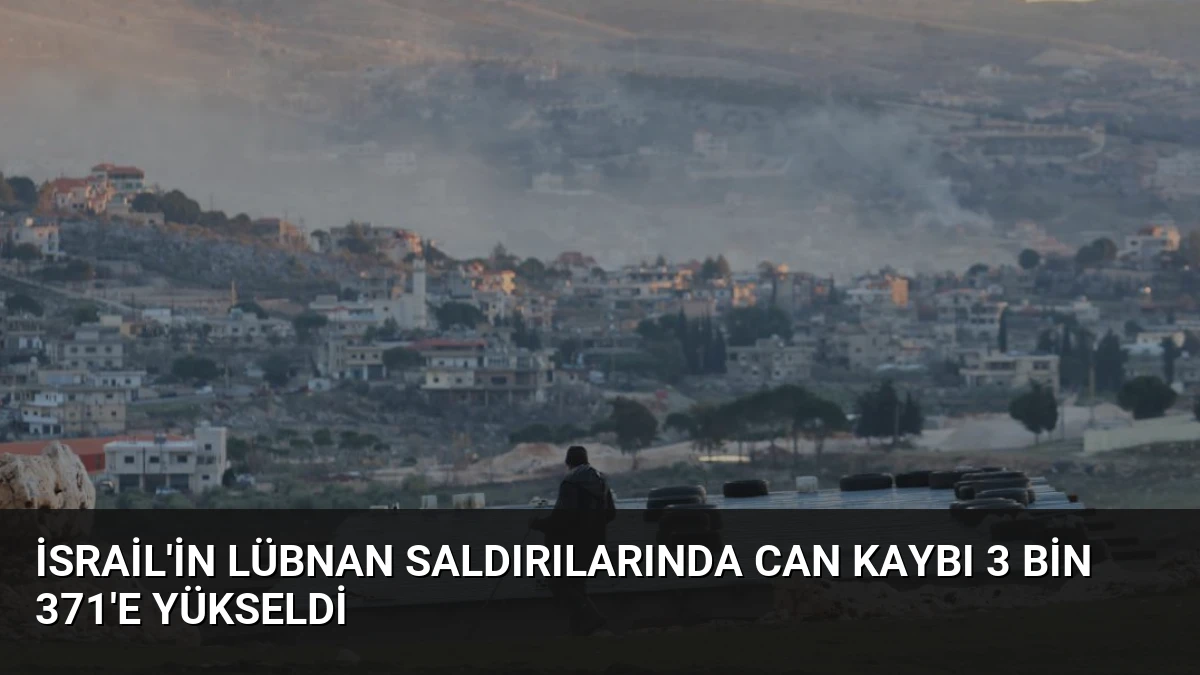 İsrail’in Lübnan Saldırılarında Can Kaybı 3 Bin 371’e Yükseldi
