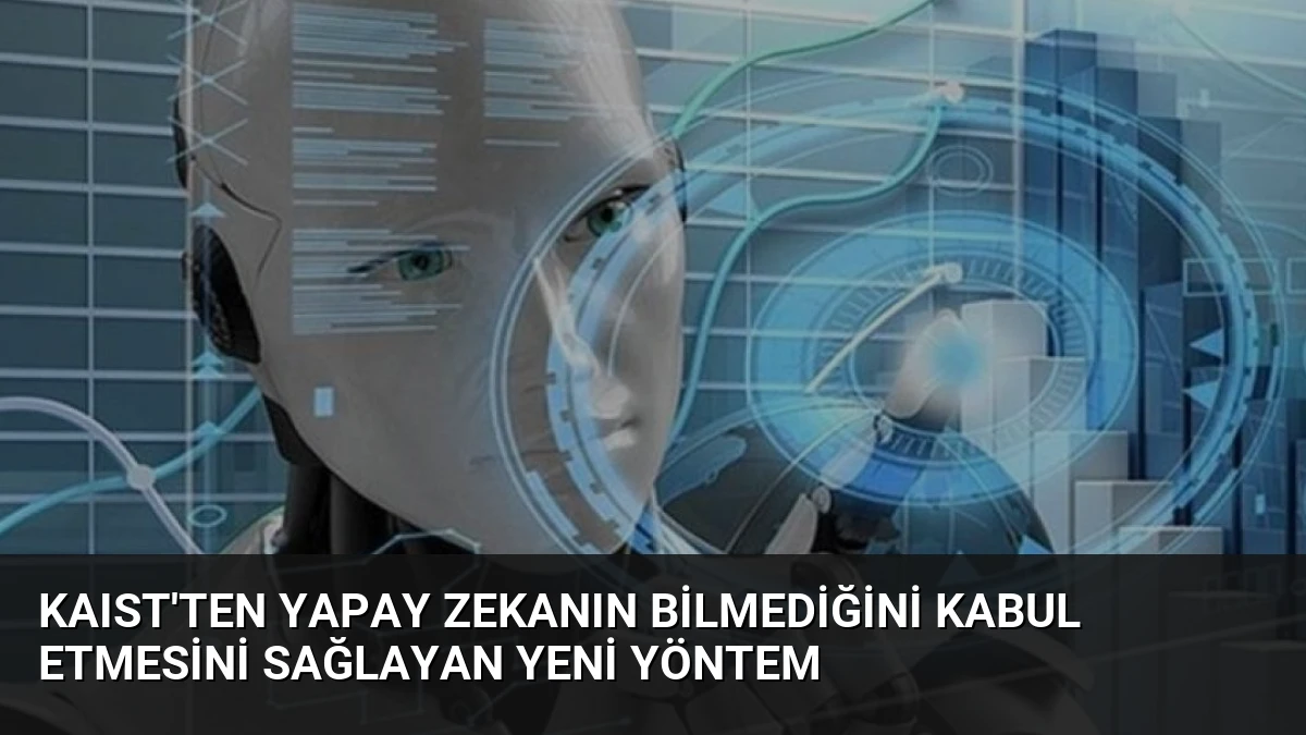 KAIST’ten Yapay Zekanın Bilmediğini Kabul Etmesini Sağlayan Yeni Yöntem