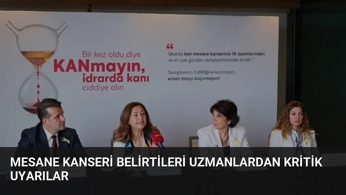 Mesane Kanseri Belirtileri Uzmanlardan Kritik Uyarılar