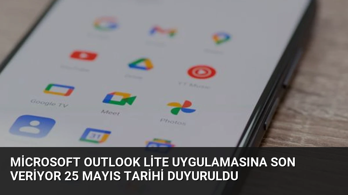Microsoft Outlook Lite Uygulamasına Son Veriyor 25 Mayıs Tarihi Duyuruldu