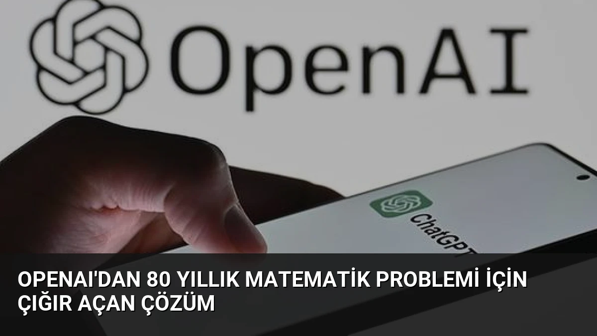 OpenAI’dan 80 Yıllık Matematik Problemi İçin Çığır Açan Çözüm