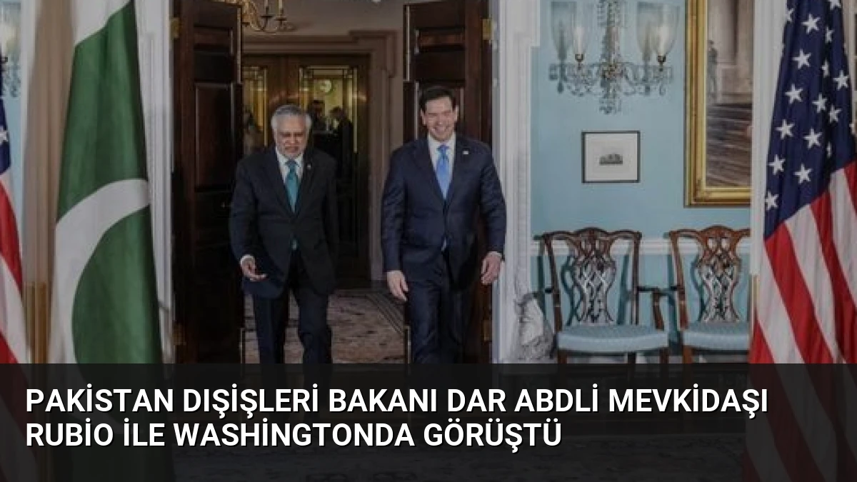 Pakistan Dışişleri Bakanı Dar ABDli Mevkidaşı Rubio ile Washingtonda Görüştü