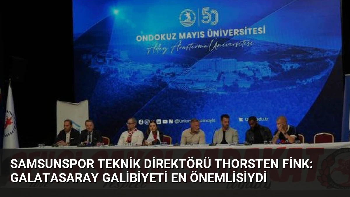 Samsunspor Teknik Direktörü Thorsten Fink: Galatasaray Galibiyeti En Önemlisiydi