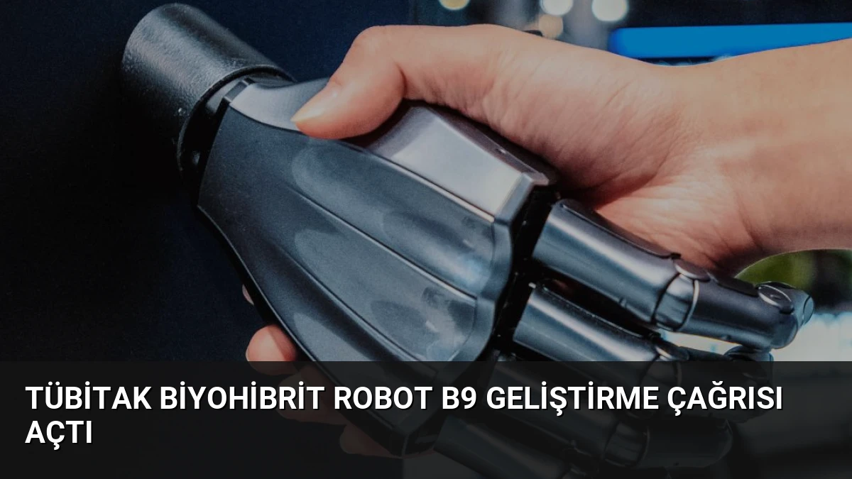 TÜBİTAK Biyohibrit Robot B9 Geliştirme Çağrısı Açtı