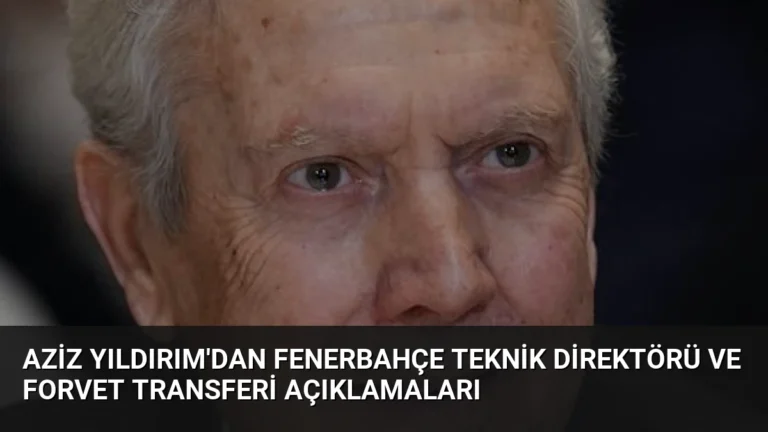 Aziz Yıldırım’dan Fenerbahçe Teknik Direktörü ve Forvet Transferi Açıklamaları