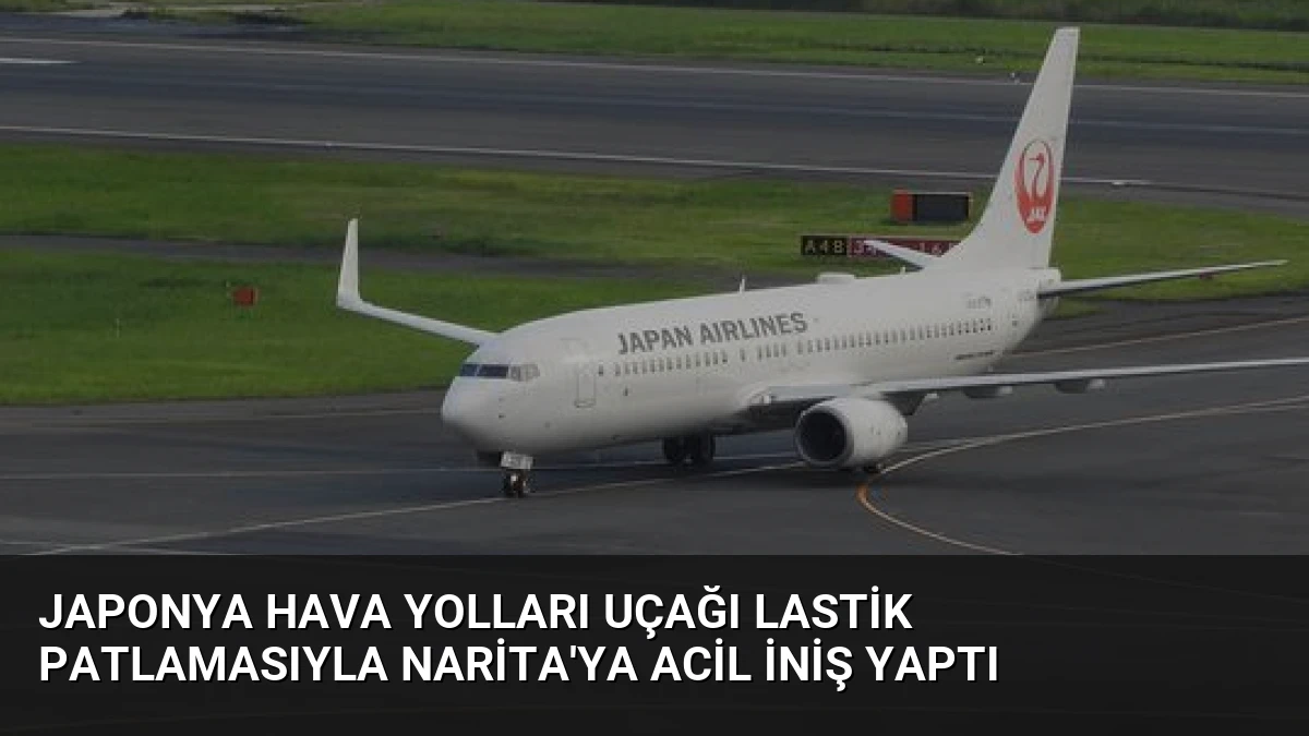 Japonya Hava Yolları Uçağı Lastik Patlamasıyla Narita’ya Acil İniş Yaptı