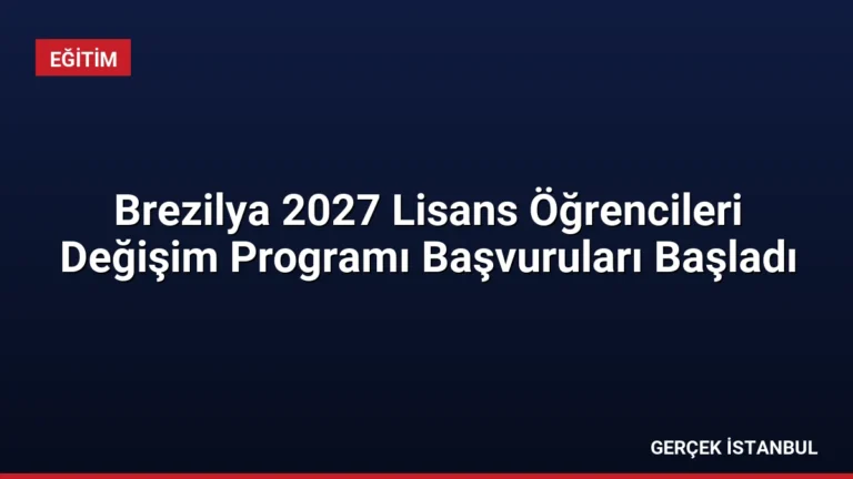 Brezilya 2027 Lisans Öğrencileri Değişim Programı Başvuruları Başladı